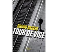 Tour de vice - les enquêtes de Bertrand Morillo flic malgré lui - Volume 2 Bruno Gaccio (Auteur)