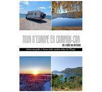 Tour d'Europe en Camping-car: De l'idée au retour