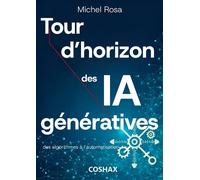Tour d'horizon des IA génératives Des algorithmes à l'automatisation - Michel Rosa - Coshax - broché - Manuel