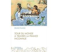 Tour du monde à travers la France inconnue
