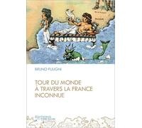 Tour du monde à travers la France inconnue - Bruno Fuligni - Du Tresor Eds - broché - Récit