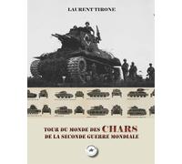 Tour du monde des chars de la Seconde Guerre mondiale - Laurent Tirone - L'escadron - broché - Monographie