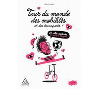 Tour du monde des mobilités et des transports: 20 villes explorées, 100 initiatives décryptées