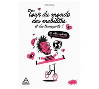 Tour Du Monde Des Mobilités Et Des Transports - Tome 1, 20 Villes Explorées, 10 Initiatives Décryptées !