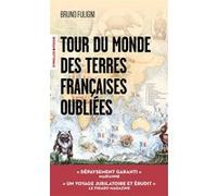 Bruno Fuligni – Tour du monde des terres françaises oubliées – Essai – Poche