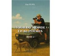 Tour du Monde en 80 Poèmes - Tome 2 PUJOL GuyPUJOL Guy (Auteur)