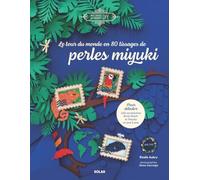 Elodie Aubry – Le tour du monde en 8 tissages de perles Miyukis – Broché