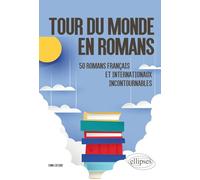 Tour du monde en romans: 50 romans français et internationaux incontournables