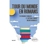 Tour du monde en romans. 50 romans français et internationaux incontournables - Yann Liotard - Ellipses - broché - Essai
