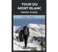 TOUR DU MONT BLANC HIKING GUIDE 2025 - 2026