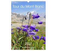 Tour du Mont Blanc (Wandkalender 2027 DIN A3 hoch), CALVENDO Monatskalender: TMB rund um den Mont Blanc - Hochalpine Fernwanderung