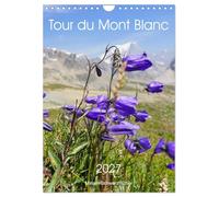 Tour du Mont Blanc (Wandkalender 2027 DIN A4 hoch), CALVENDO Monatskalender: TMB rund um den Mont Blanc - Hochalpine Fernwanderung