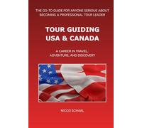 TOUR GUIDING USA & CANADA: A Career in Travel, Adventure, and Discovery