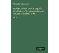 Tour of a German Artist in England: With Notices of Private Galleries, and Remarks on the State of Art: Vol. II