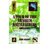 Tour of the Arnhem Battlefields by John Waddy Waddy, John (Auteur)
