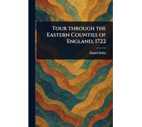 Tour Through the Eastern Counties of England, 1722