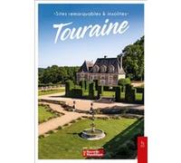 Touraine: Sites remarquables & insolites