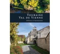 Touraine Val de Vienne - Délices et harmonies - Pascal Avenet - Nouvelles Editions Sutton - broché - Beau livre