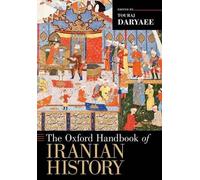 Touraj Daryaee The Oxford Handbook of Iranian History (Poche) Oxford Handbooks