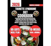 Tourette Syndrome Diet Cookbook 2026: Transform Your Health with Precision Meal Planning Across 80 Days While Exploring 1,800 Carefully Designed ... Support Optimal Functioning and Energy Levels