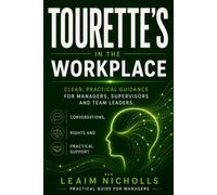 Tourette's in the Workplace: A Practical Guide for Managers to Support Performance, Communication and Fairness