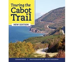 Touring the Cabot Trail and Beyond: Fourth Edition