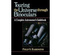 Touring the Universe Through Binoculars: A Complete Astronomer's Guidebook