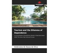 Tourism and the Dilemma of Dependence: A Critical Analysis of Development Models in Small Island States (SIDS): The Case of São Tomé and Príncipe