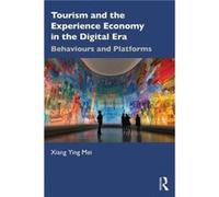 Tourism and the Experience Economy in the Digital Era Tourism and the Experience Economy in the Digital Era (Auteur)