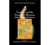Tourism And The Power Of Otherness: Seductions Of Difference (Tourism And Cultural Change) (Paperback) David Picard, Michael A Di Giovine (Auteur)