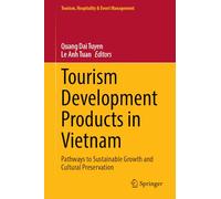 Tourism Development Products in Vietnam: Pathways to Sustainable Growth and Cultural Preservation