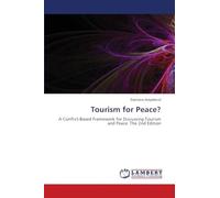 Tourism for Peace?: A Conflict-Based Framework for Discussing Tourism and Peace. The 2nd Edition