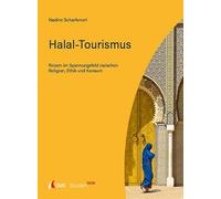 Tourism NOW: Halal-Tourismus: Reisen im Spannungsfeld zwischen Religion, Ethik und Konsum
