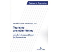 Tourisme, Arts Et Territoires - Impacts Réciproques À Travers Des Études De Cas