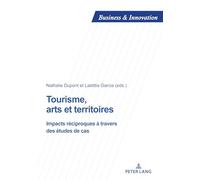 Tourisme, Arts Et Territoires: Impacts Réciproques À Travers Des Études de Cas