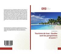Tourisme de luxe : Quelles sont les perspectives d’avenir ?