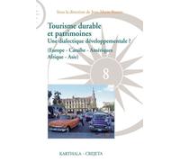 Tourisme Durable Et Patrimoines - Une Dialectique Développementale ? (Europe-Caraïbe-Amériques-Afrique-Asie)
