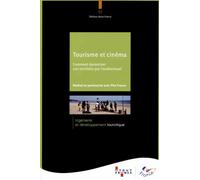 Tourisme et cinéma - Comment dynamiser son territoire par l'audiovisuel - Atout France - Atout France - broché - Guide