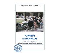 Tourisme et handicap Le tourisme adapté ou les loisirs touristiques des personnes déficientes - Frédéric Reichhart - L'harmattan - broché - Essai