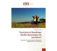 Tourisme et Handicap: Quelle dynamique de territoire? Exemple d'un partenariat initié par le Département de l'Hérault - Frédérique Fossier - Universitaires Europeennes - broché - Etude
