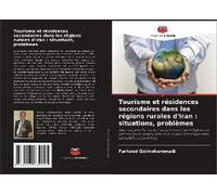Tourisme Et Résidences Secondaires Dans Les Régions Rurales D'iran : Situations, Problèmes