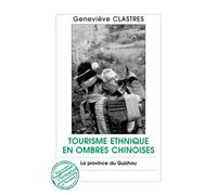 Tourisme ethnique en ombres chinoises - la province du Guizhou - Geneviève Clastres - L'harmattan - Livre