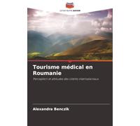 Tourisme médical en Roumanie: Perception et attitudes des clients internationaux