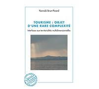 Tourisme : objet d'une rare complexité: Interfaces aux territorialités multidimensionnelles
