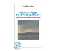 Tourisme : objet d'une rare complexité Interfaces aux territorialités multidimensionnelles - Yannick Brun-Picard - L'harmattan - broché - Essai