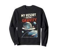Tourisme Spatial My Resort Has No Gravity Sweatshirt