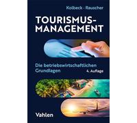 Tourismus-Management: Die betriebswirtschaftlichen Grundlagen