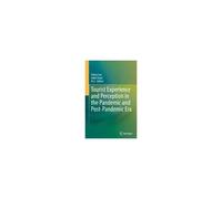 Tourist Experience And Perception In The Pandemic And Post-Pandemic Era
