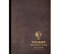 Tourist Sightseeing Log Book: Travel Companion Journal. Track Visits, Locations & Experiences. Perfect for Explorers, Tourists, and Culture Lovers