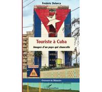 Touriste à Cuba: Images d’un pays qui chancelle